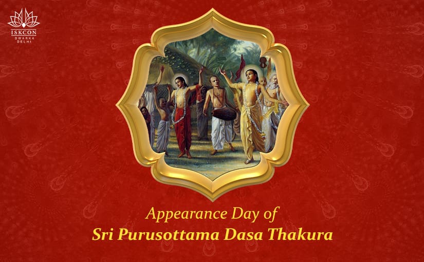 Appearance Day of Sri Purusottama Dasa Thakura